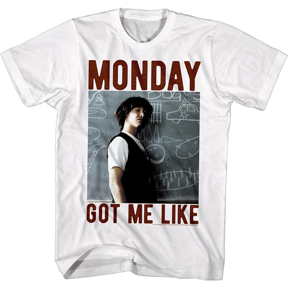 Bill Ted Monday Got Me Like Men T Shirt XXXL