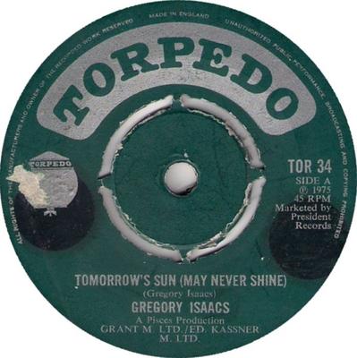 7inch Record GREGORY ISAACS - Tomorrow's Sun (May Never Shine) /  TOR34 Torpedo 1975 UK Reggae, Ska & Dub Used