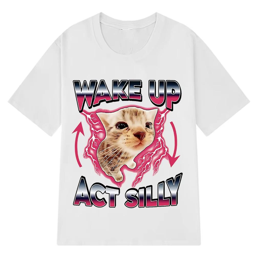 Wake Up Act Silly Kitty Graphic T Shirts Funny Cat Hot Sale Short Sleeve Tshirt Casual T Shirts Summer Streetwear
