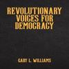Revolutionary Voices for Democracy by Gary L. Williams Hardback Book 9781035869671