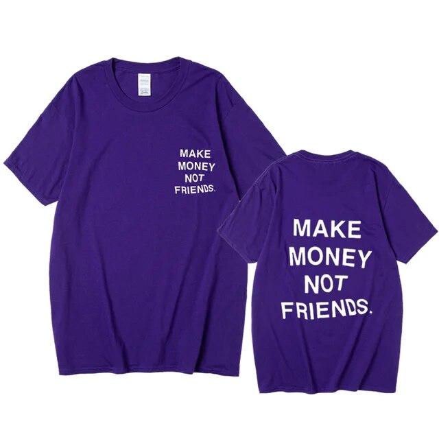 Nové léto Ženy Unisex Streetwear Hip-hop tričko Vydělávejte peníze, ne kamarádi Tričko s dopisním potiskem Špičková kvalita Bavlna Vtipné tričko Unisex