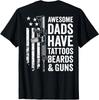 Awesome Dads Have Tattoos Beards Beards & Guns (on Back) T-Shirt