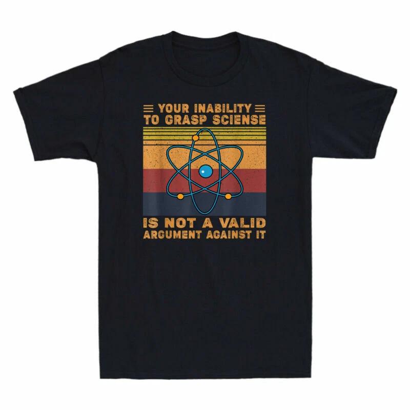 Your Inability To Grasp Science Is Not A Valid Argument Against Vintage T-shirt XXXXL