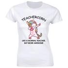 

Teachercorn Like A Normal Teacher But More Awesome Funny Unicorn Women s T-Shirt S
