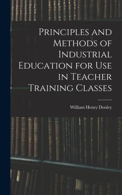 Kniha Principles and Methods of Industrial Education for Use In Teacher Training Classes