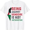 Being Against Genocide Is Not Antisemitism Support Palestine Unisex T-Shirt