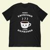 Espresso Depresso Coffee Cup T-Shirt | Funny Coffee Lover Gift