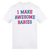 AWD Womens/Ladies I Make Awesome Babies Graphic Print T-Shirt