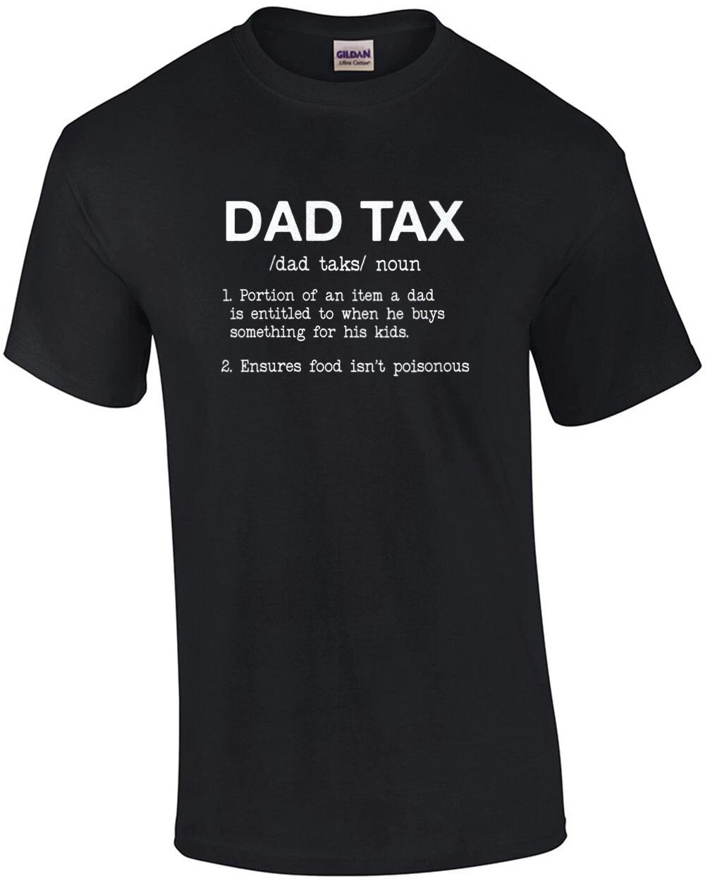 Dad Tax Funny Shirt 4XL