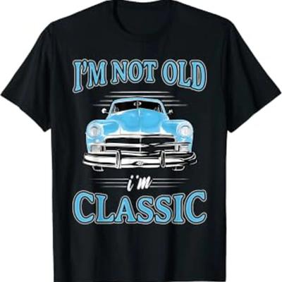 Retro Im Not Old Classic 1950s 1960s Car T Shirt Vintage Slightly Soft Breathable Casual Comfortable Versatile Fashion