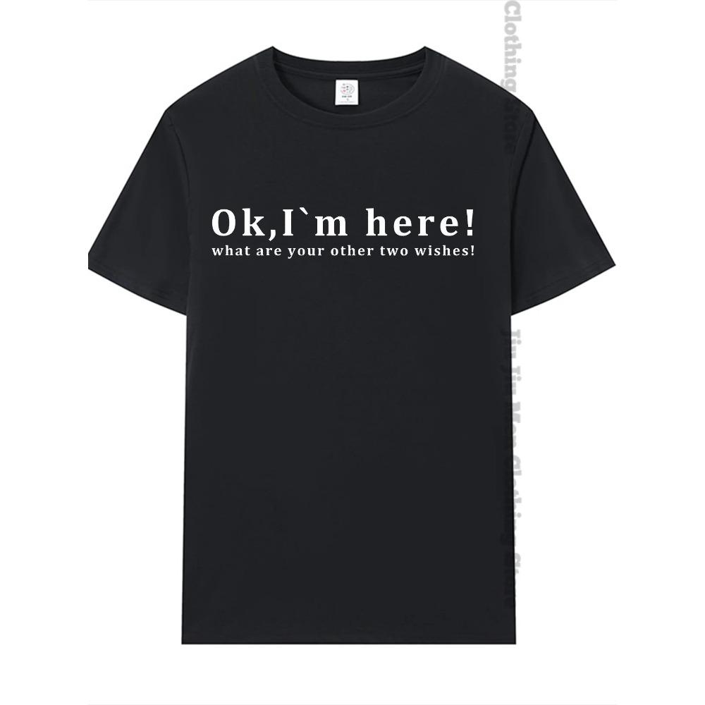 Summer Men's T-Shirt fashion Fun Shirt " OK, I`M Here! "   Casual Loose Short Sleeved TShirt unisex Harajuku Tshirts Oversized T