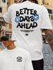 New Tee Better Days Ahead  Cotton Crew Neck T-shirt Luxury Brand Fashion Big Size Top Casual Short Sleeve Streetwear Classic