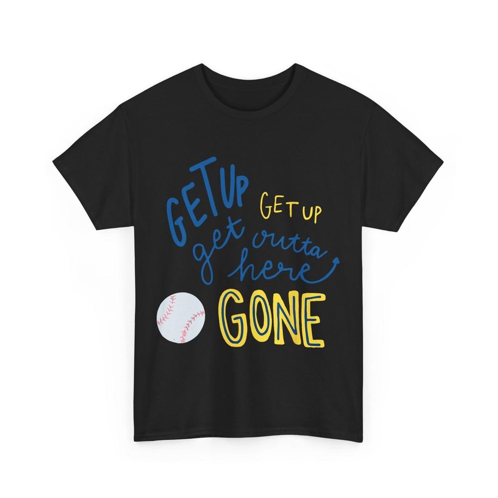 

Get Up Get Up Get Outta Here Gone T-Shirt XL