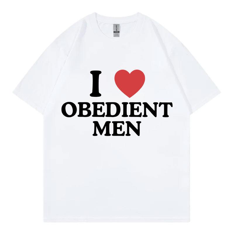 

I Love Obedient Unisex Funny Meme T-shirt High Quality Fashion Oversized T-shirts Unisex s Women s Casual Cotton Short Sleeve T Shirt S