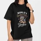 Mama Of A Spoiled Rotten Yorkie Shirt Dog Mom Cute Yorkshire Terrier Tee L