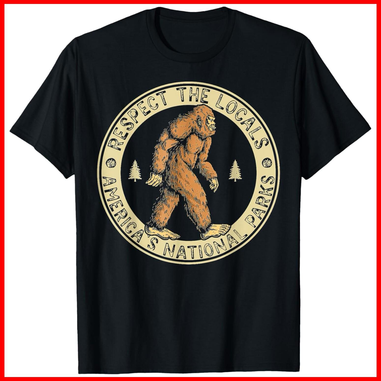Respect The Locals Bigfoot Sasquatch American National Parks Black T-Shirt S-5XL L