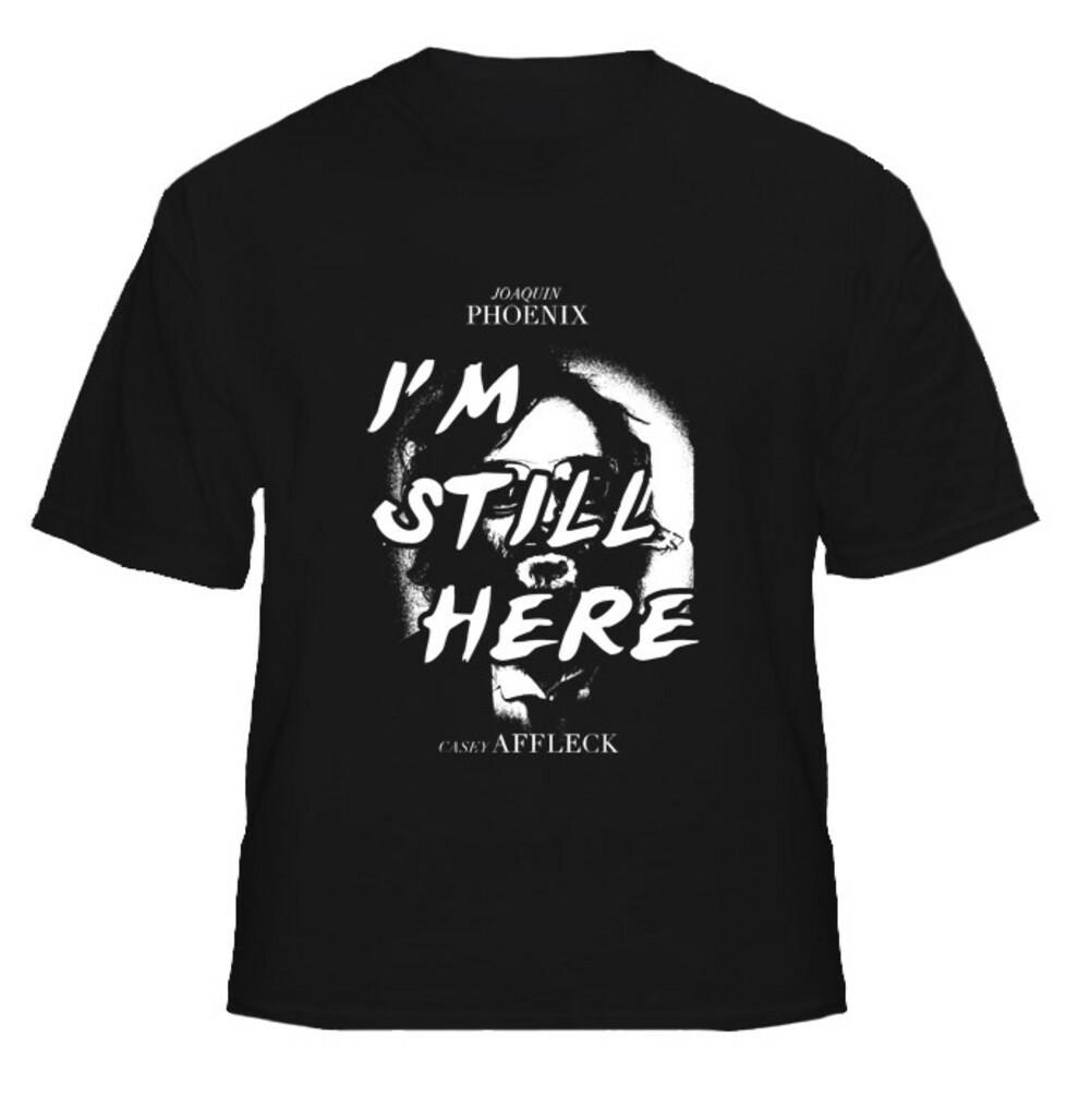 I'm Still Here Joaquin Phoenix T Shirt
