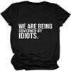 GAQEUWR We Are Being Governed by Idiots Shirt, Black Humor Jokes Shirt, Casual Short Sleeve Summer Tops Tee Blouse