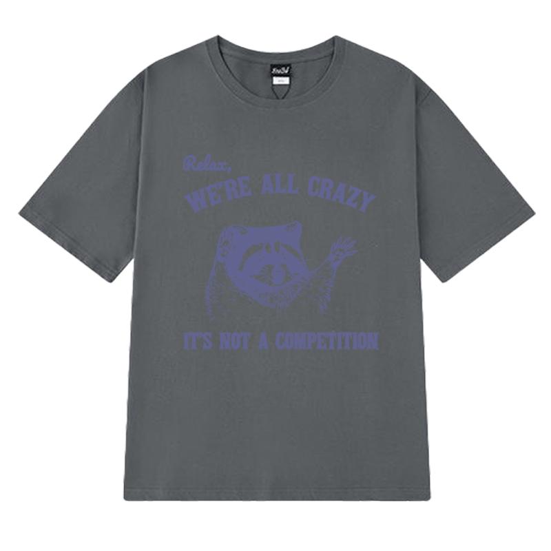 Relax We Are All Crazy Animal Lover Graphic T Shirt Unisex Women Oversized Fashion Short Sleeve Tshirts Unisex 100 Cotton Tops