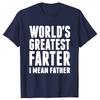 Fathers Day Funny Worlds Best Farter I Mean Father Dad T Shirt Summer Graphic Streetwear Short Sleeve Birthday Gifts Tshirt