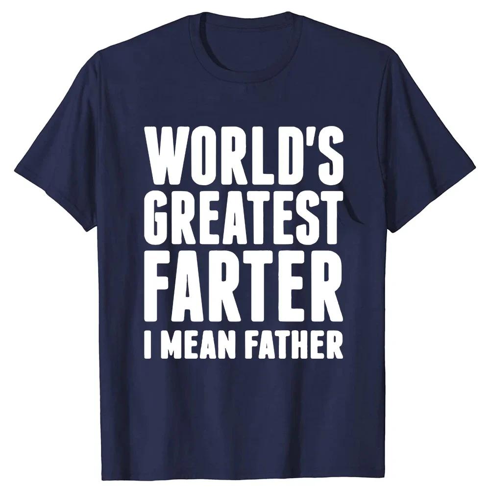 Fathers Day Funny Worlds Best Farter I Mean Father Dad T Shirt Summer Graphic Streetwear Short Sleeve Birthday Gifts Tshirt