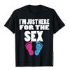 Im Just Here For The Sex Gender Reveal T Shirt DesignEngland Style Tops Tees Fitted Cotton Men T Shirt