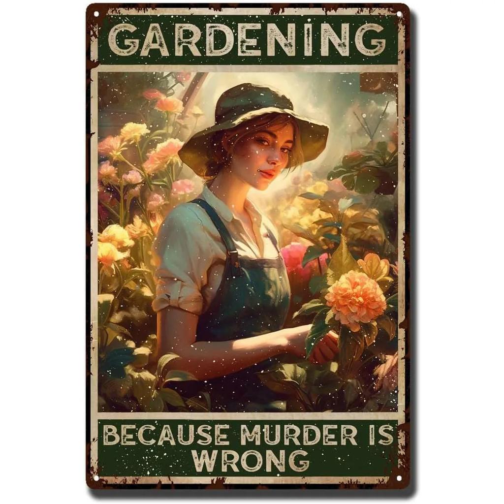 Gardening Because Murder is Wrong Vintage Metal Tin Signs Wall Decor for Home Garden Bars Cafe Clubs Retro Posters Plaque