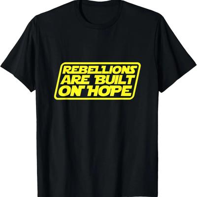 Rebellions Are Built On Hope Quote Statements T-Shirt