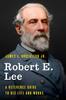 Libro Robert E. Lee : A Reference Guide To His Life and Works