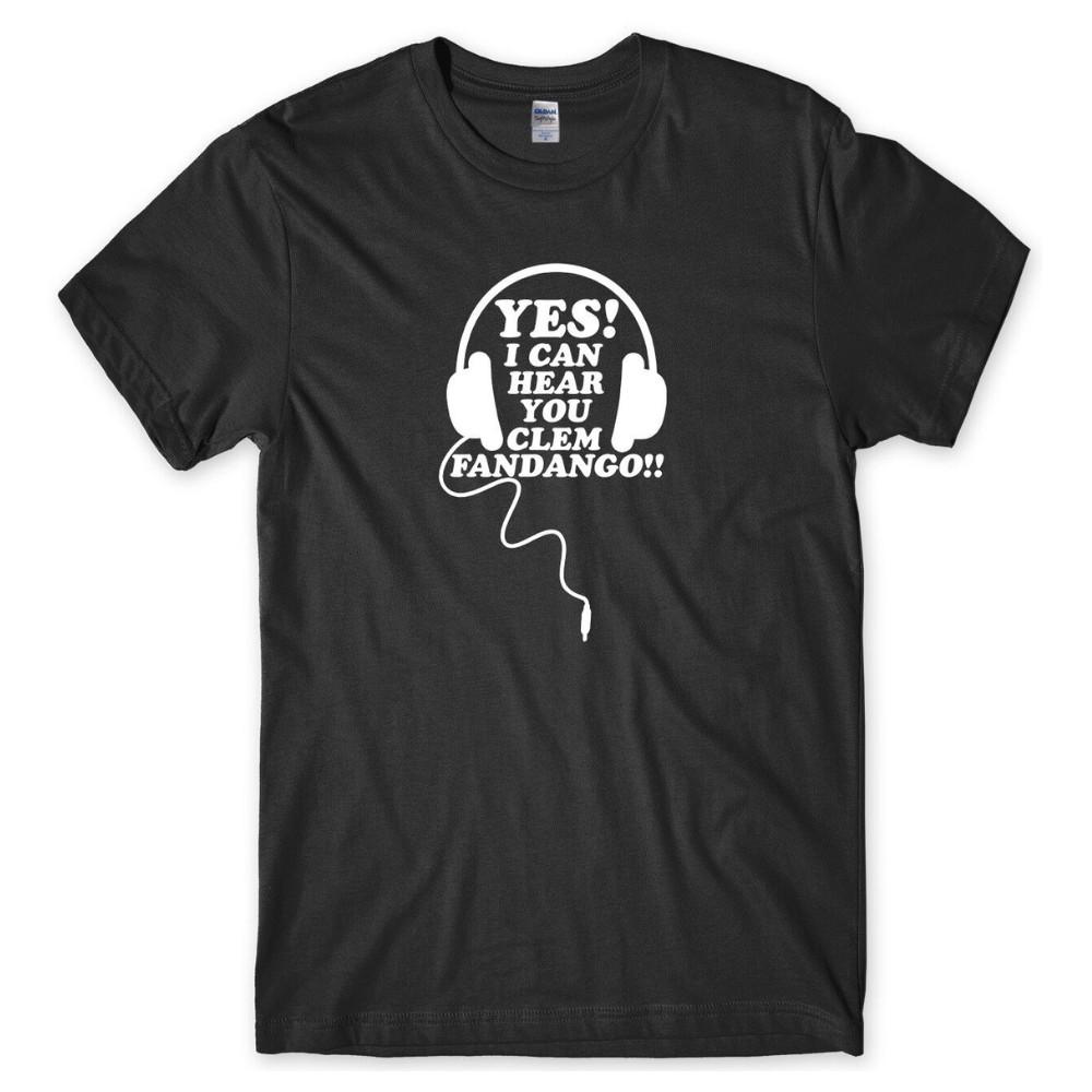 Yes I Can Hear You Clem Fandango!! Mens Funny Unisex T-Shirt S