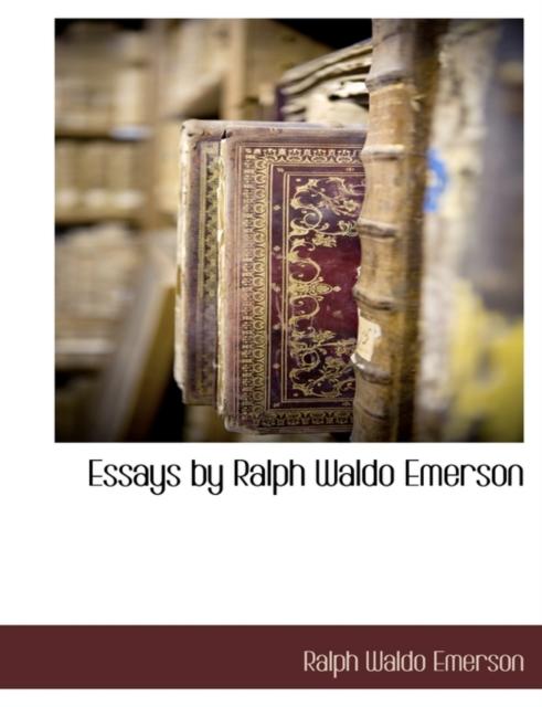 The Essays by Ralph Waldo Emerson Book