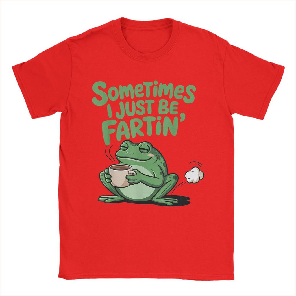 Sometimes I Just Be Fartin Funny Frog Meme Unisexs T Shirt Fashion Tee Shirt Crewneck TShirts Cotton Plus Size Clothing
