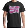 Vasectomy Prevents Abortion T-Shirt