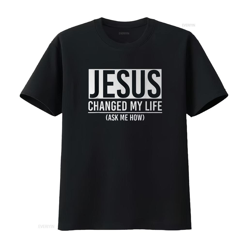 Jesus Changed My Life Ask Me How T Shirt Black Large vintage Washed Unisex Stretched Top For Everyday Wear homme Slightly