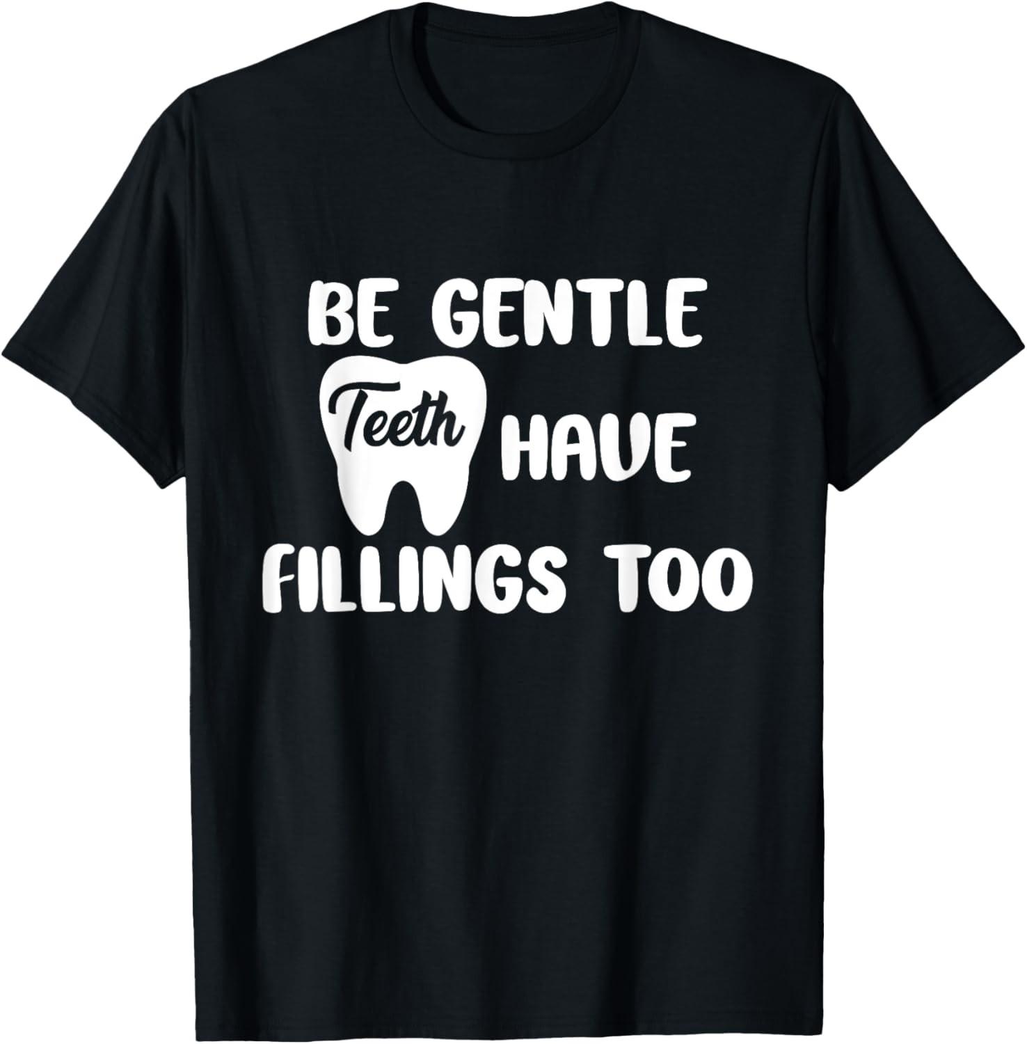Teeth Have Fillings Too Tooth Dental Humor Dentist T-Shirt S разноцветный