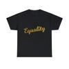 Equality Gold Graphic Tee Shirt, S-5XL