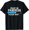 Pilot In Progress - Airline Pilot Aviation Aircraft Lover Gift Unisex T-Shirt
