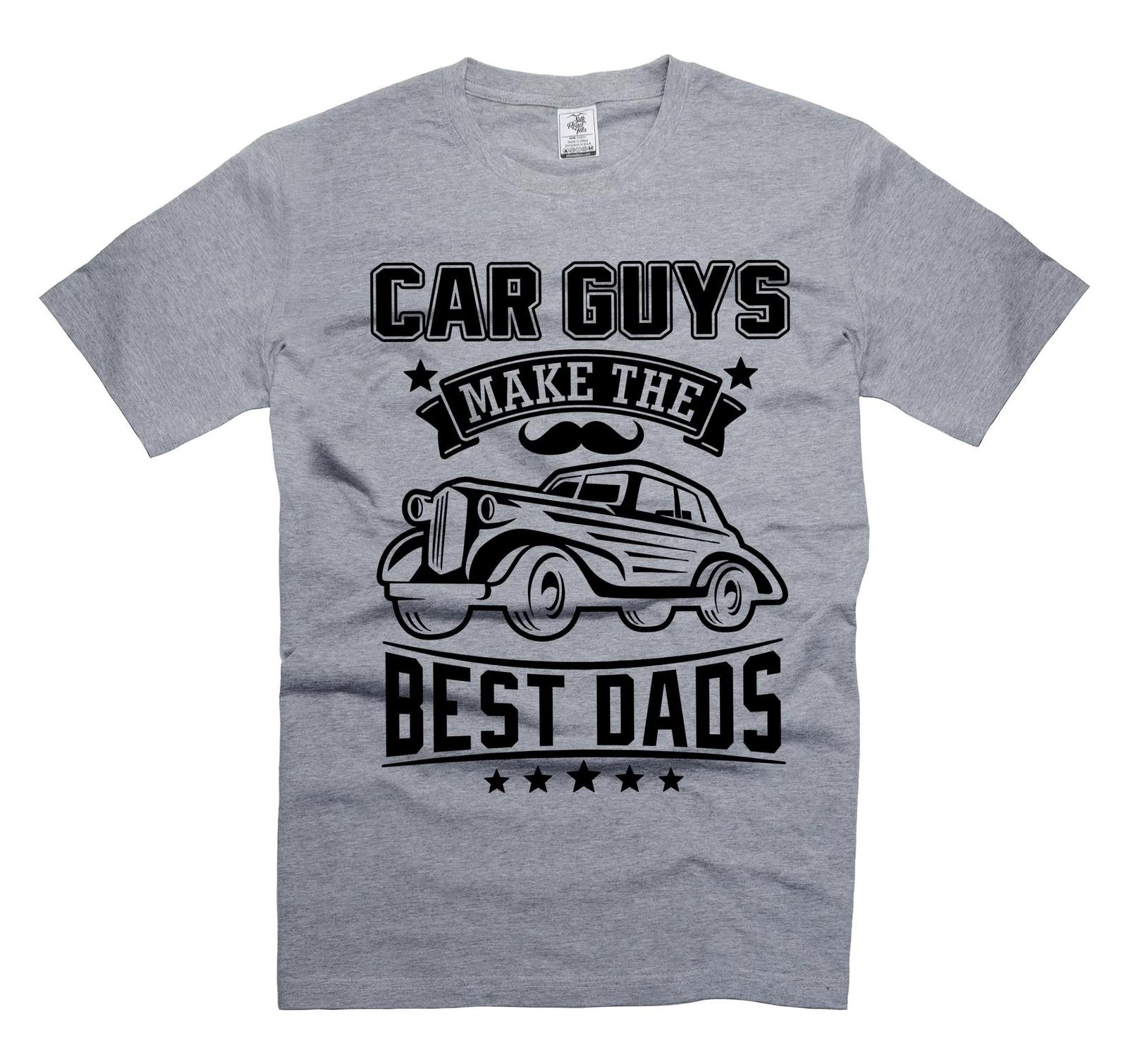 Men s Car T-Shirts Car Guys Make The Best Dads T-shirt Car Guy Shirts For Him 3XL