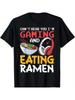 Funny Can039;t Hear You I039;m Gaming And Eating Ramen Gamer Gift Unisex T-Shirt Unisex T-Shirt