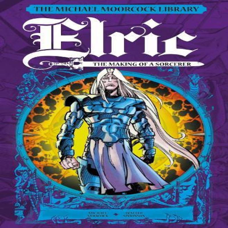 The Michael Moorcock Library Elric The Making of a Sorcerer by... 9781787741560