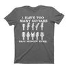 Mens Guitar T-Shirt Too Many GUITARS Said Nobody Ever Acoustic Electric Music