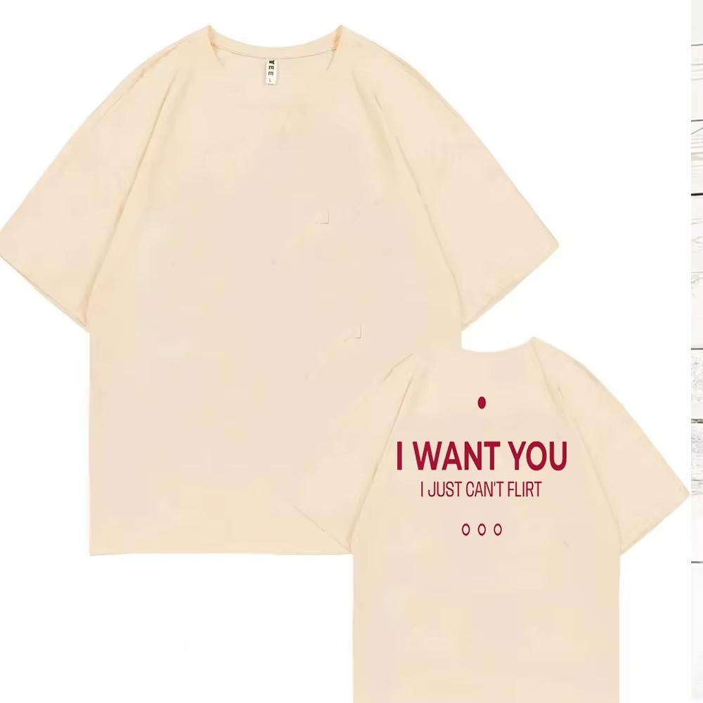 

Funny Men Women Graphic T-Shirt I Want You I Just Can’t Flirt Back Print Cotton TShirts Unisex O-neck short-sleeved Oversized Te 4XL