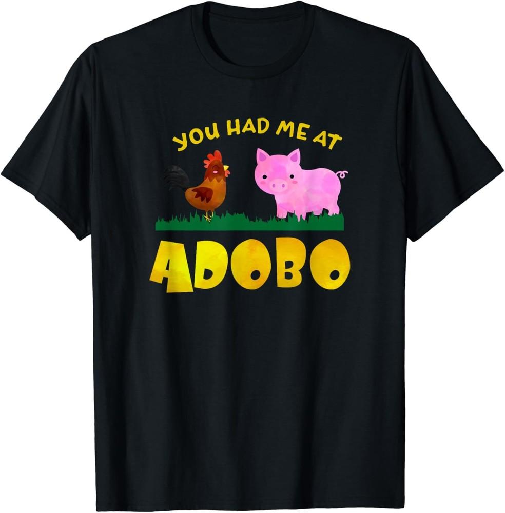 NEW LIMITED Funny Filipino You Had Me at Adobo Fun Tee T-Shirt S-5XL Unisex T-Shirt XXXXL