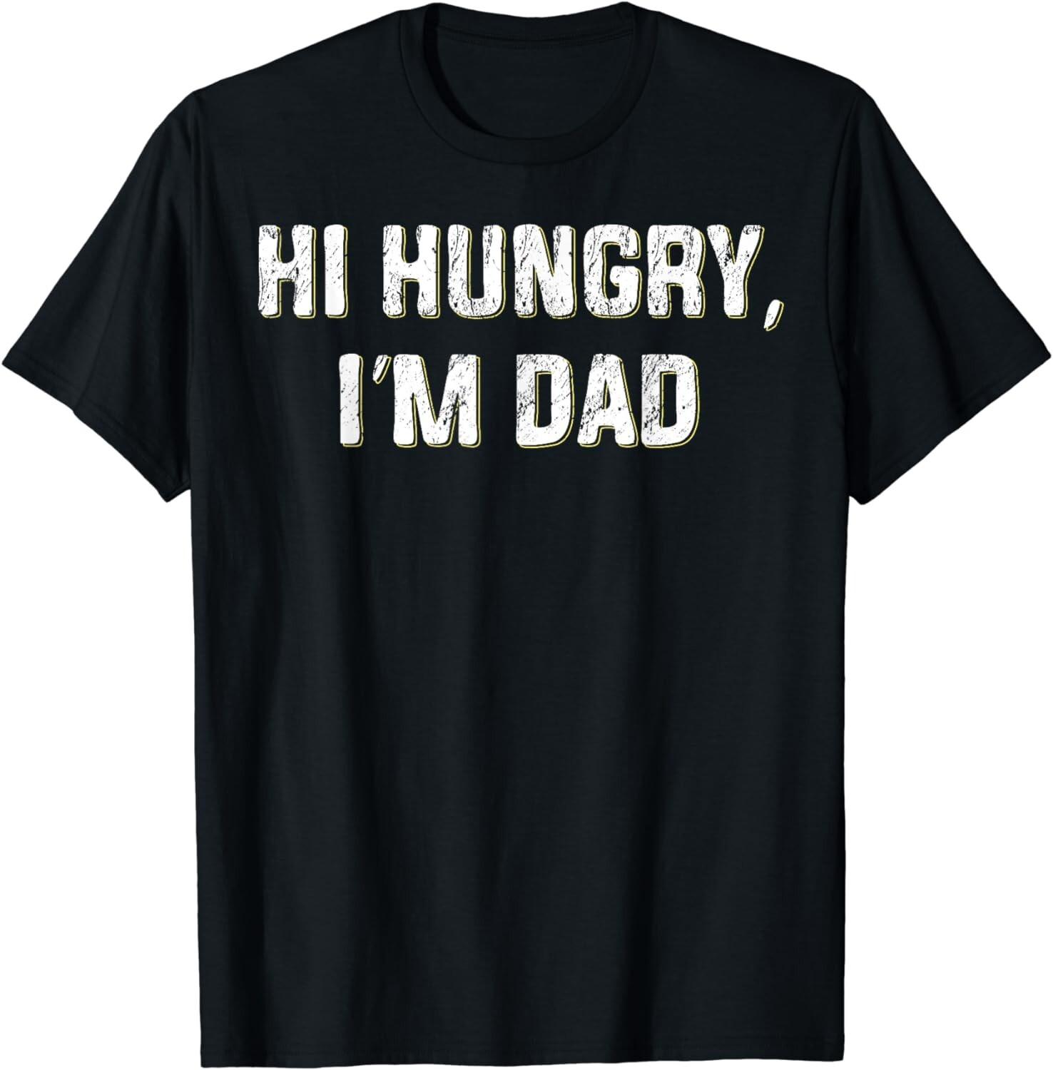 Hi Hungry, I m Dad Funny Father s Day Dad Joke Gift Unisex T-Shirt S разноцветный