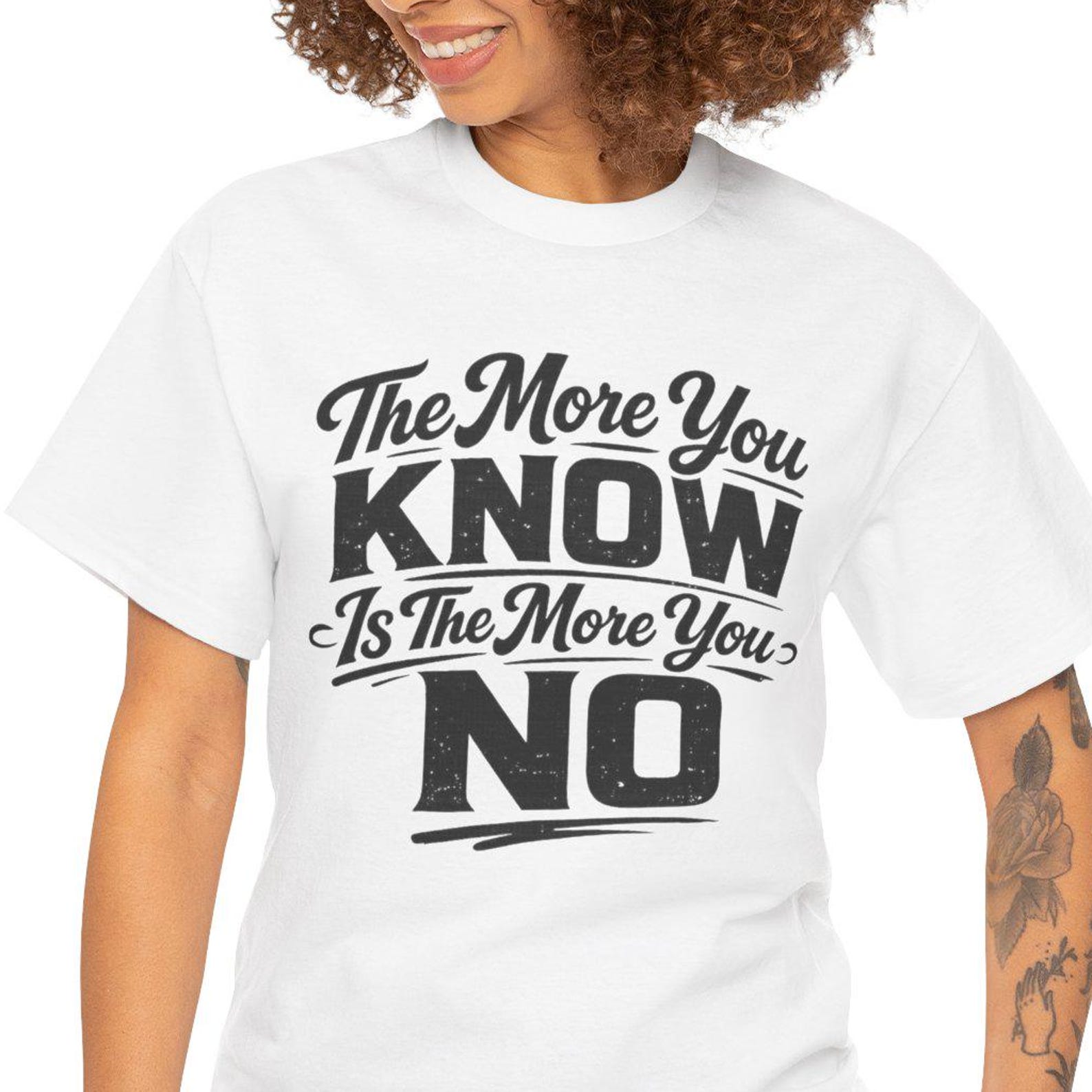The More You Know Is The More You NO Tee | Vintage Script Quote Shirt L