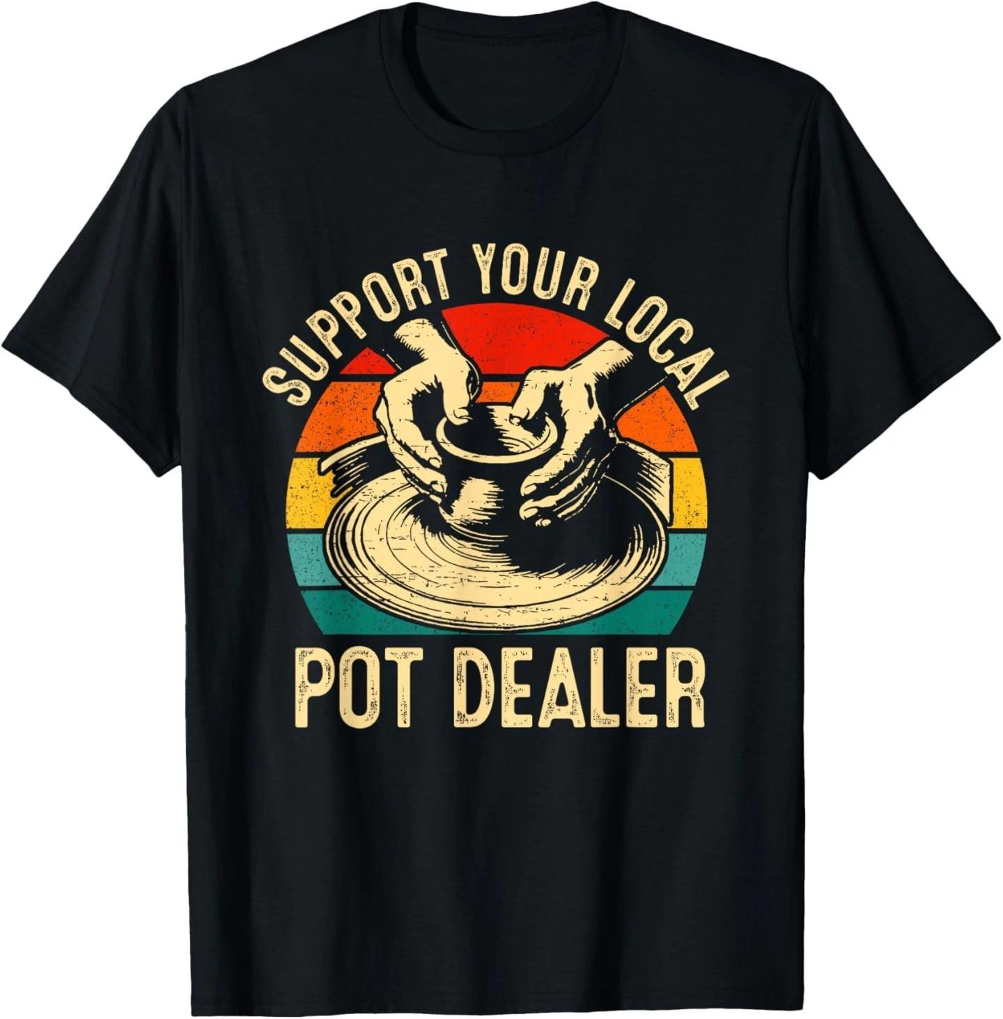 Funny Support Your Local Pot Dealer Retro Vintage T-Shirt S