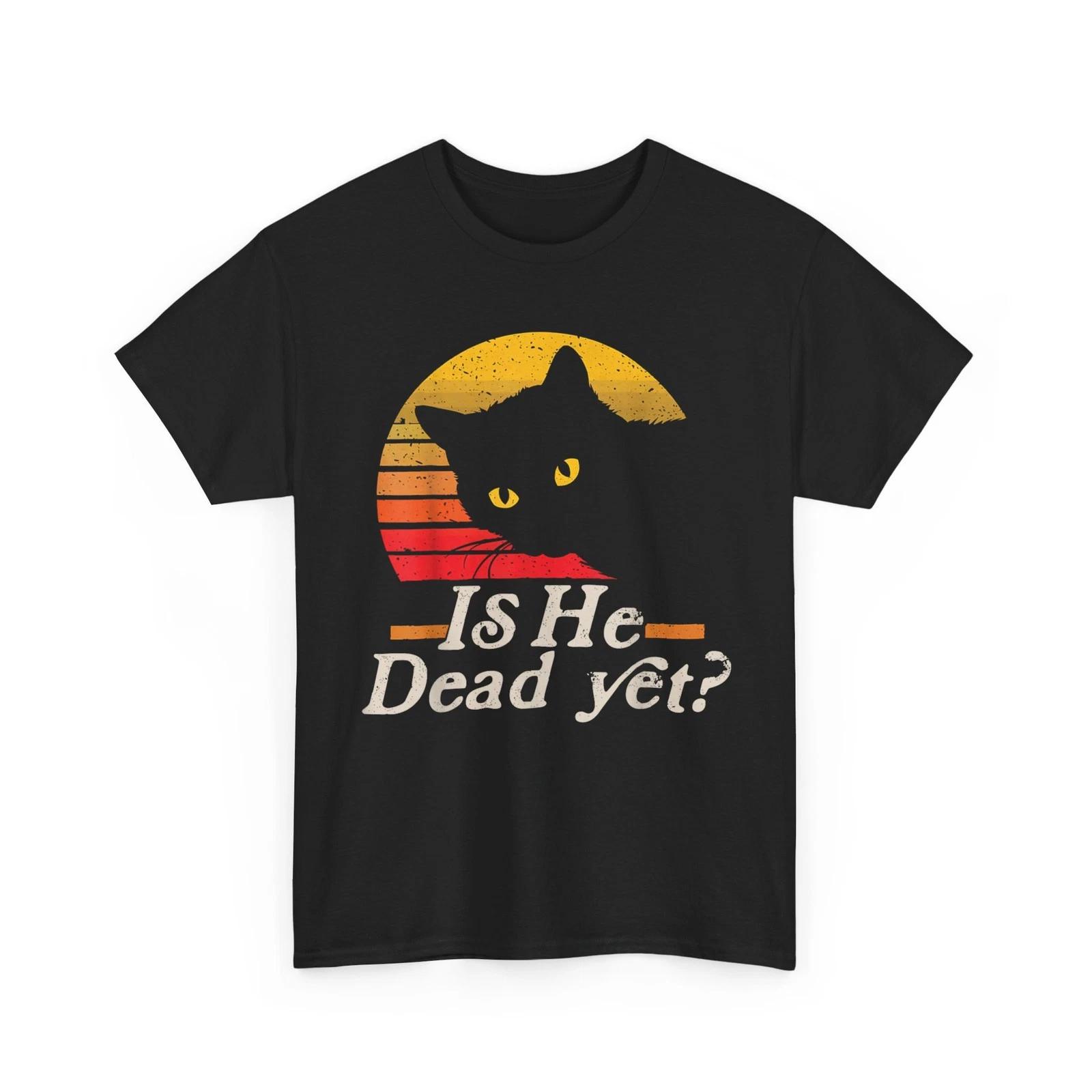 CaT shirt, Is He Dead Yet? Cats Funny Saying Humor Women Men Vintage Shirt S