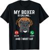 Boxer Is Calling I Must Go Funny Animal Pet Dog Lover Gift Unisex T-Shirt