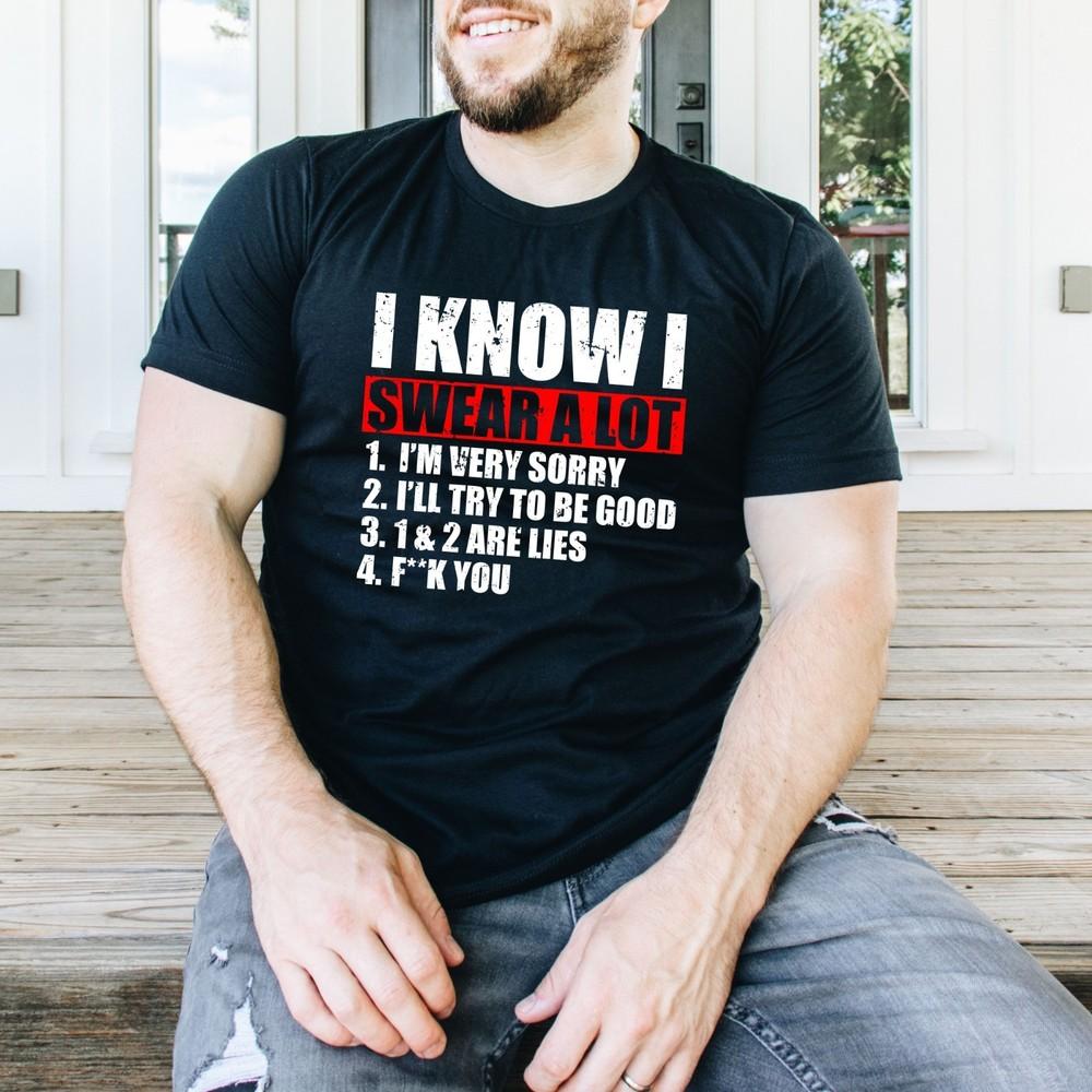 

I Know I Swear A Lot T Shirt Printed Funny Rude Joke Gift 100% Cotton Mens T Top 4XL
