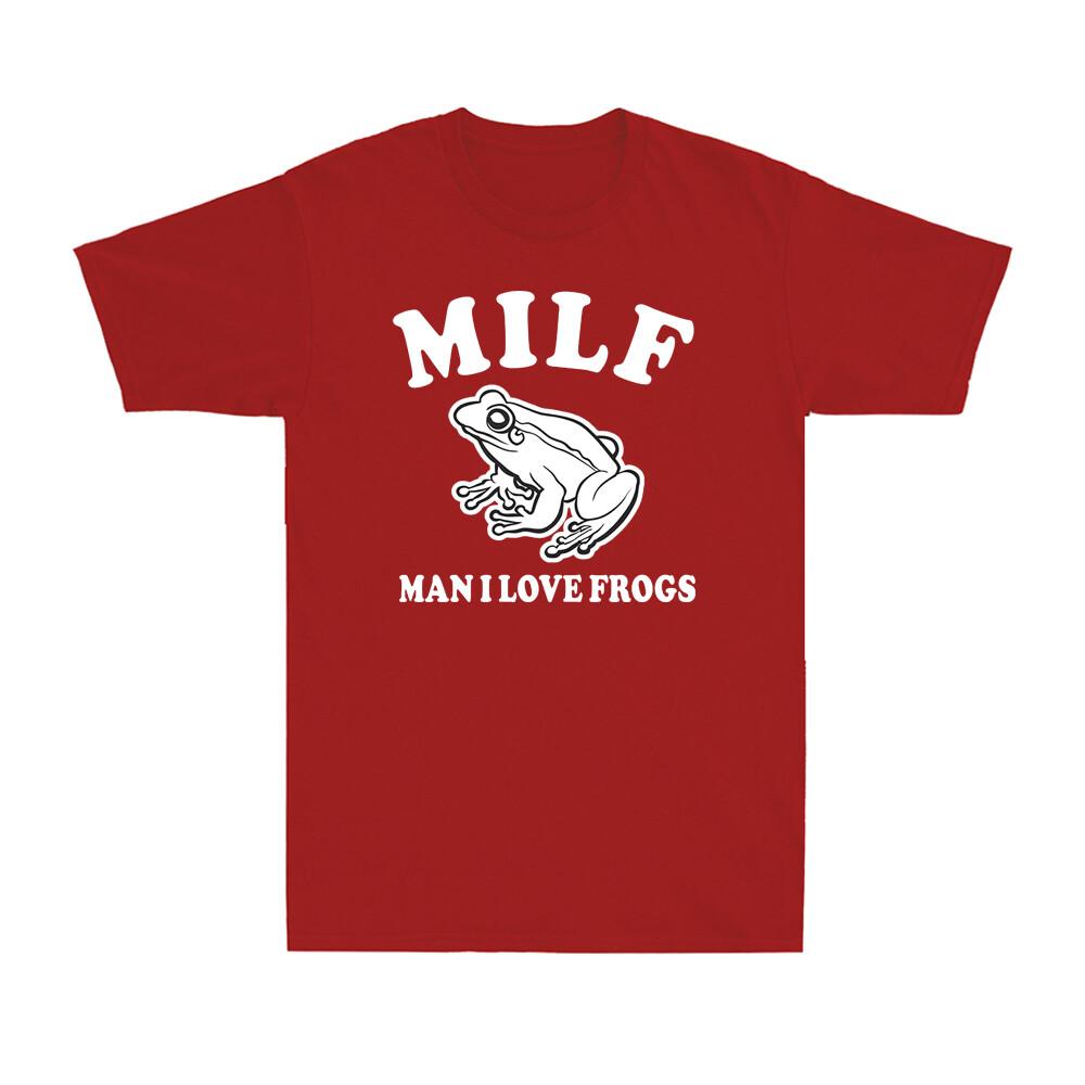 Milf Unisex I Love Frogs Funny Joke Sarcastic Frog Amphibian Lover Unisexs Tshirt
